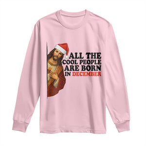 Funny December Birthday Long Sleeve Shirt All The Cool People are Born in December TS14 Light Pink Print Your Wear