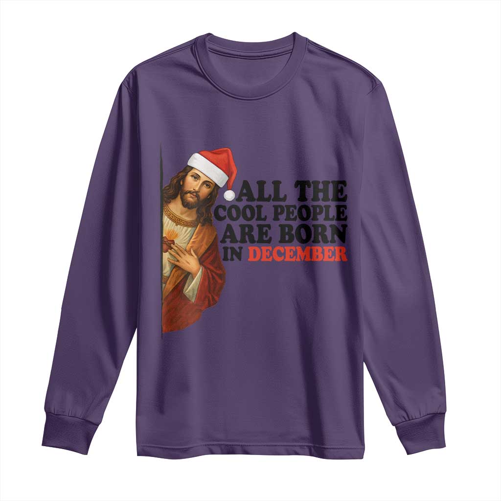 Funny December Birthday Long Sleeve Shirt All The Cool People are Born in December TS14 Purple Print Your Wear