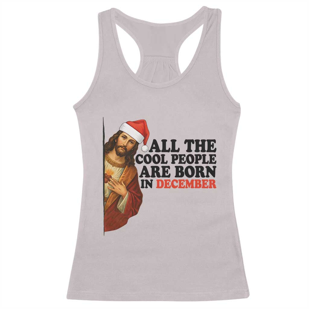 Funny December Birthday Racerback Tank Top All The Cool People are Born in December TS14 Ice Gray Print Your Wear