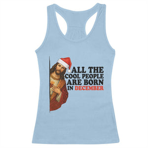 Funny December Birthday Racerback Tank Top All The Cool People are Born in December TS14 Light Blue Print Your Wear