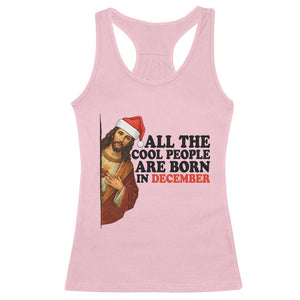Funny December Birthday Racerback Tank Top All The Cool People are Born in December TS14 Light Pink Print Your Wear