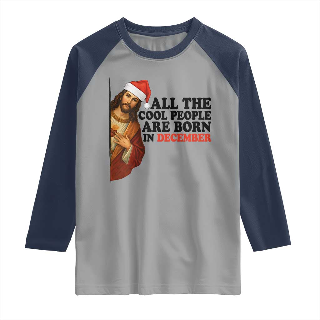 Funny December Birthday Raglan Shirt All The Cool People are Born in December TS14 Sport Gray Navy Print Your Wear