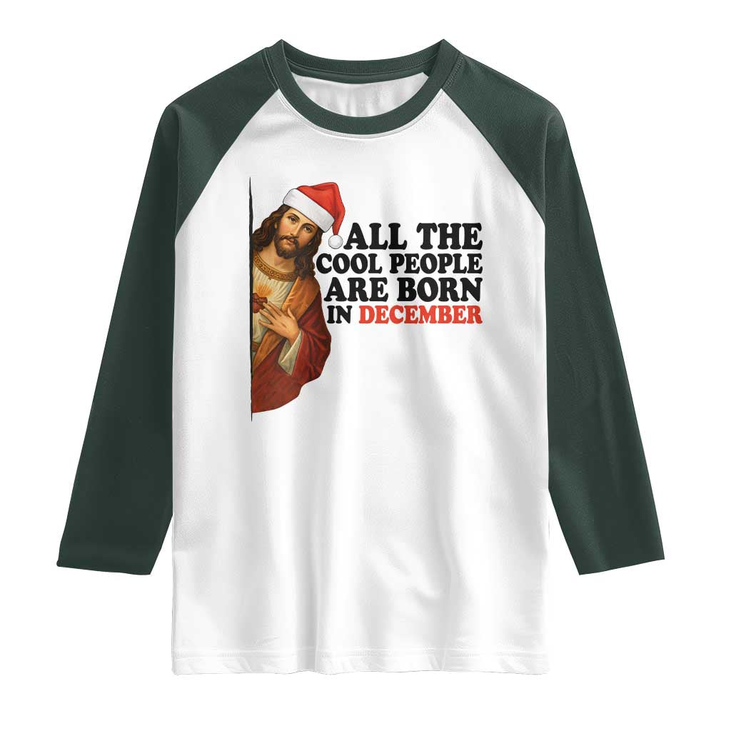Funny December Birthday Raglan Shirt All The Cool People are Born in December TS14 White Dark Forest Green Print Your Wear