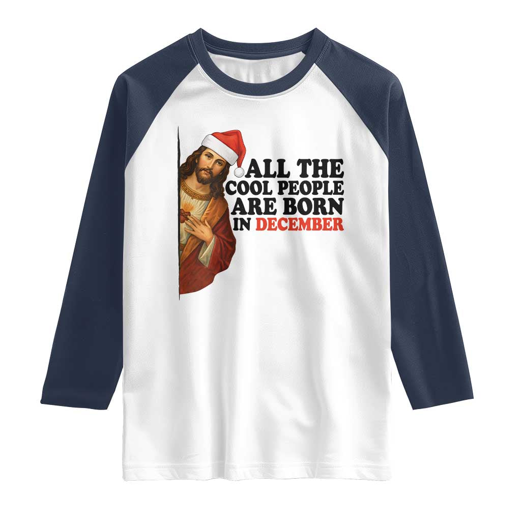 Funny December Birthday Raglan Shirt All The Cool People are Born in December TS14 White Navy Print Your Wear