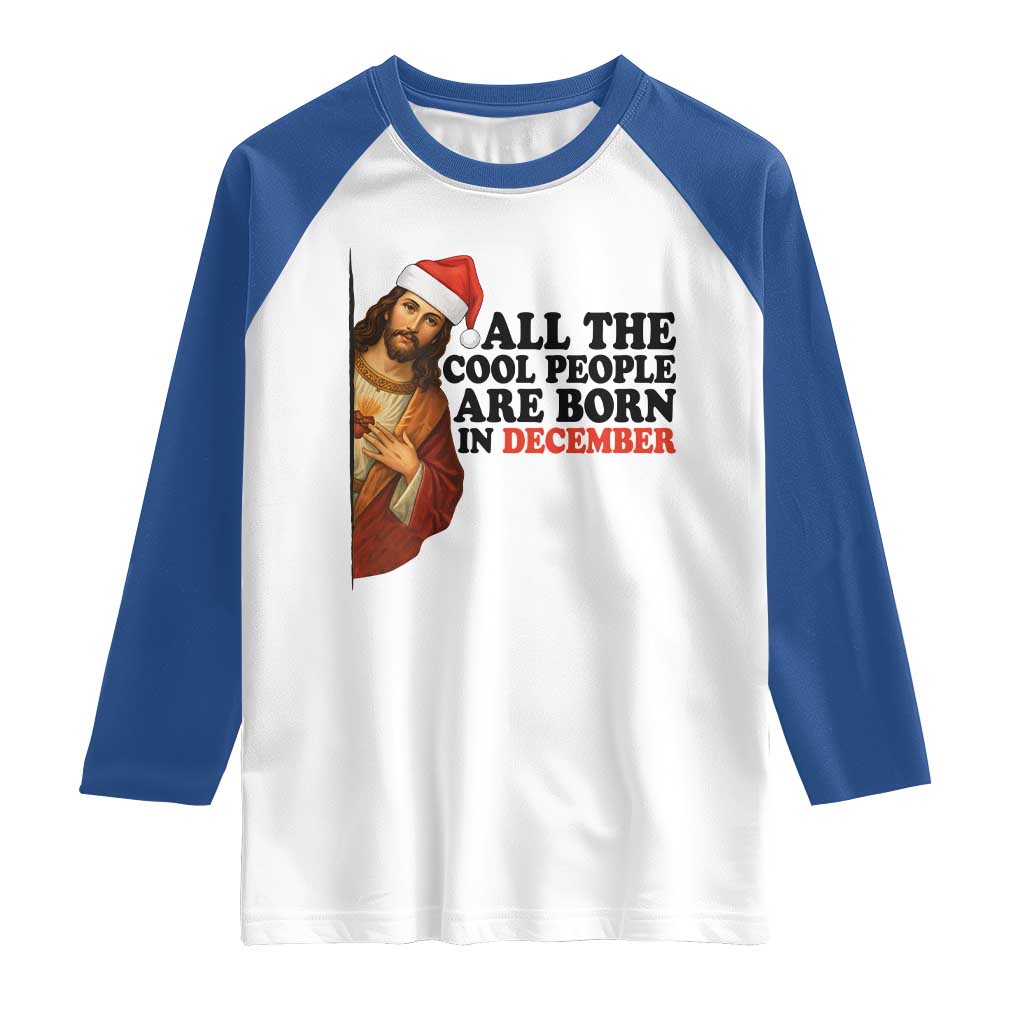 Funny December Birthday Raglan Shirt All The Cool People are Born in December TS14 White Royal Print Your Wear