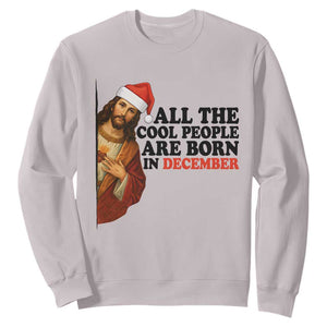 Funny December Birthday Sweatshirt All The Cool People are Born in December TS14 Ice Gray Print Your Wear