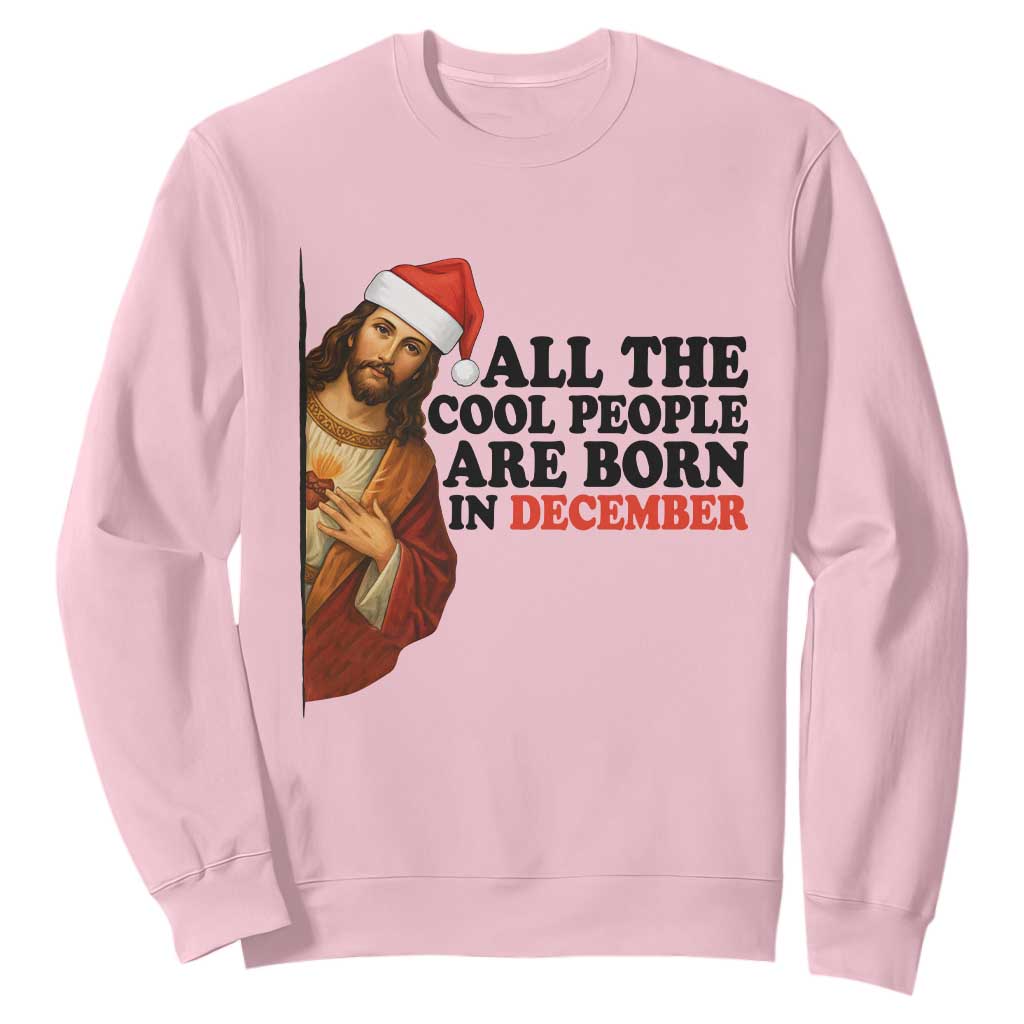 Funny December Birthday Sweatshirt All The Cool People are Born in December TS14 Light Pink Print Your Wear