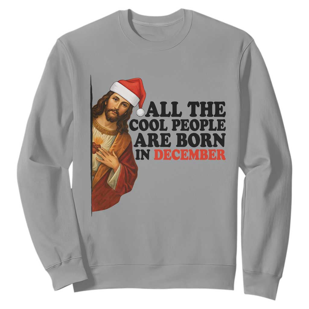 Funny December Birthday Sweatshirt All The Cool People are Born in December TS14 Sport Gray Print Your Wear