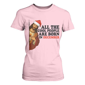 Funny December Birthday T Shirt For Women All The Cool People are Born in December TS14 Light Pink Print Your Wear