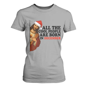 Funny December Birthday T Shirt For Women All The Cool People are Born in December TS14 Sport Gray Print Your Wear