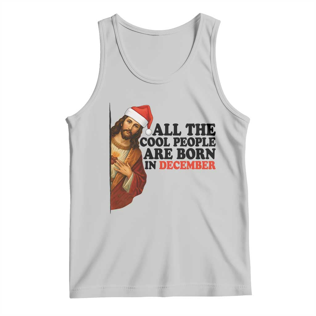 Funny December Birthday Tank Top All The Cool People are Born in December TS14 Ash Print Your Wear