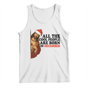 Funny December Birthday Tank Top All The Cool People are Born in December TS14 White Print Your Wear