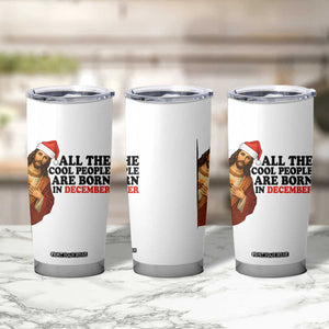 Funny December Birthday Tumbler Cup All The Cool People are Born in December TS14 Print Your Wear