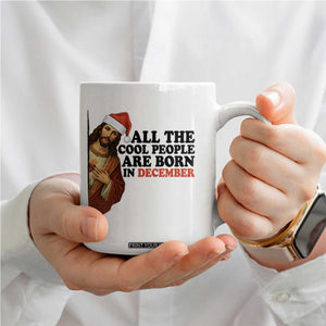 Funny December Birthday Coffee Mug All The Cool People are Born in December TS14 Print Your Wear