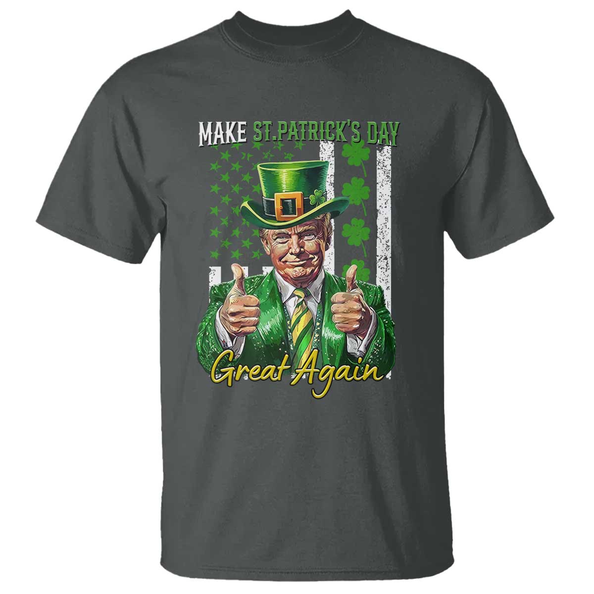 Funny Trump St Patricks Day Meme T Shirt Make St Patricks Day Great Again TS14 Dark Heather Print Your Wear