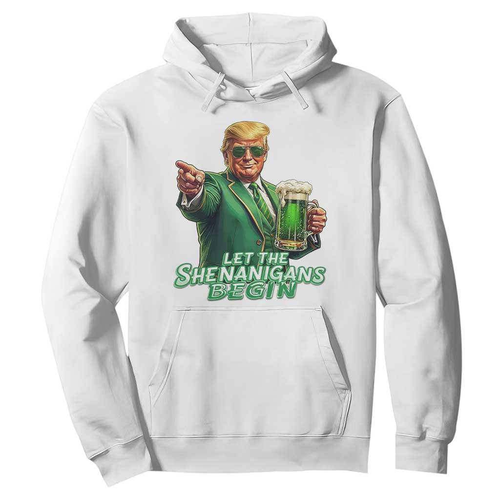 Funny Trump St Patricks Day Hoodie Let The Shenanigans Begin TS14 White Print Your Wear