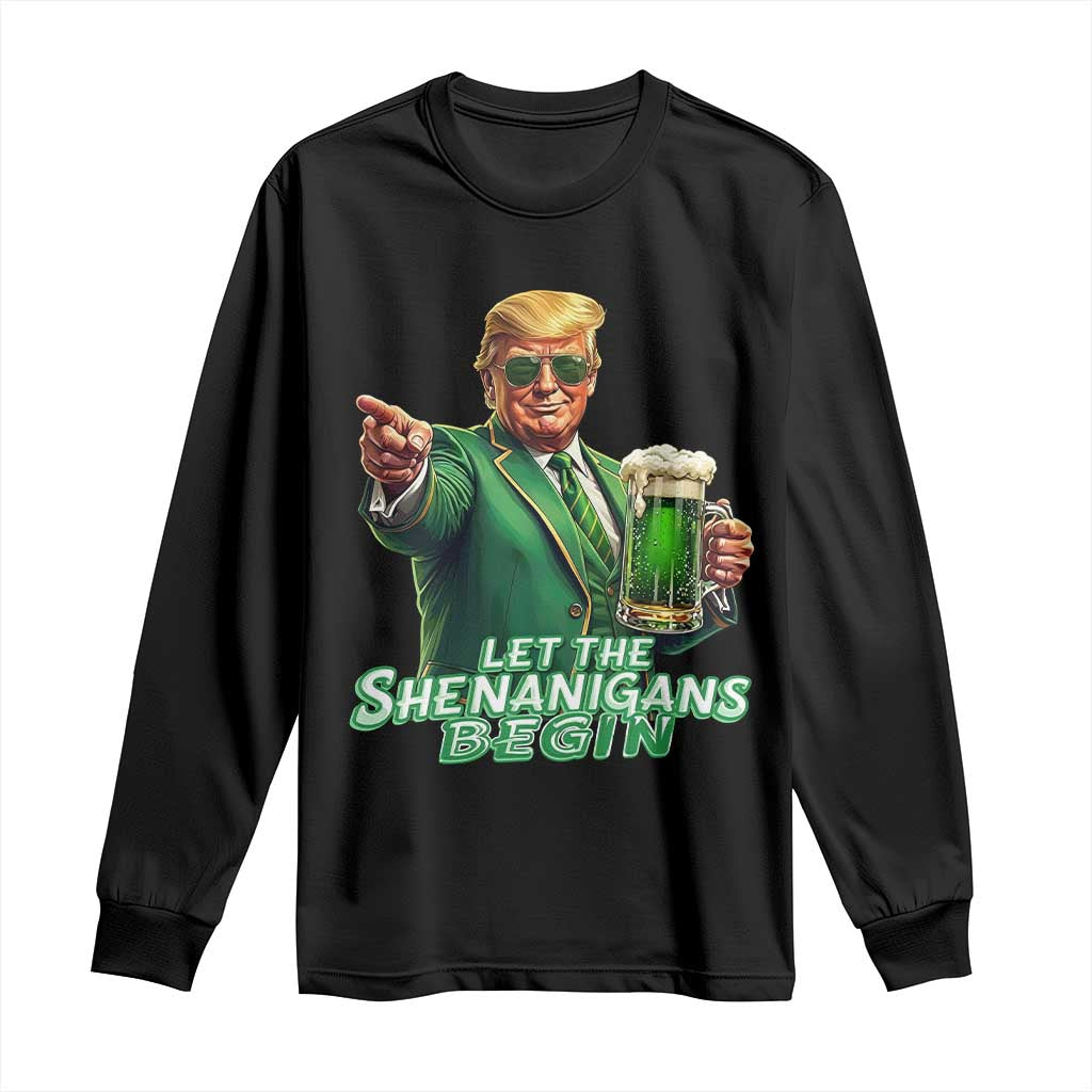 Funny Trump St Patricks Day Long Sleeve Shirt Let The Shenanigans Begin TS14 Black Print Your Wear