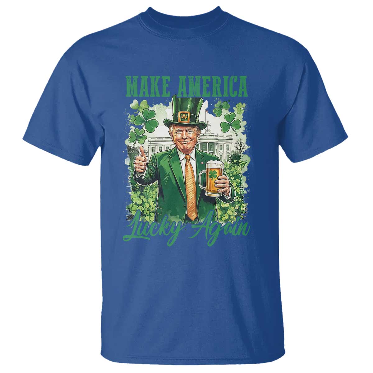 Funny Trump St Patricks Day T Shirt Make American Lucky Again TS14 Royal Blue Print Your Wear