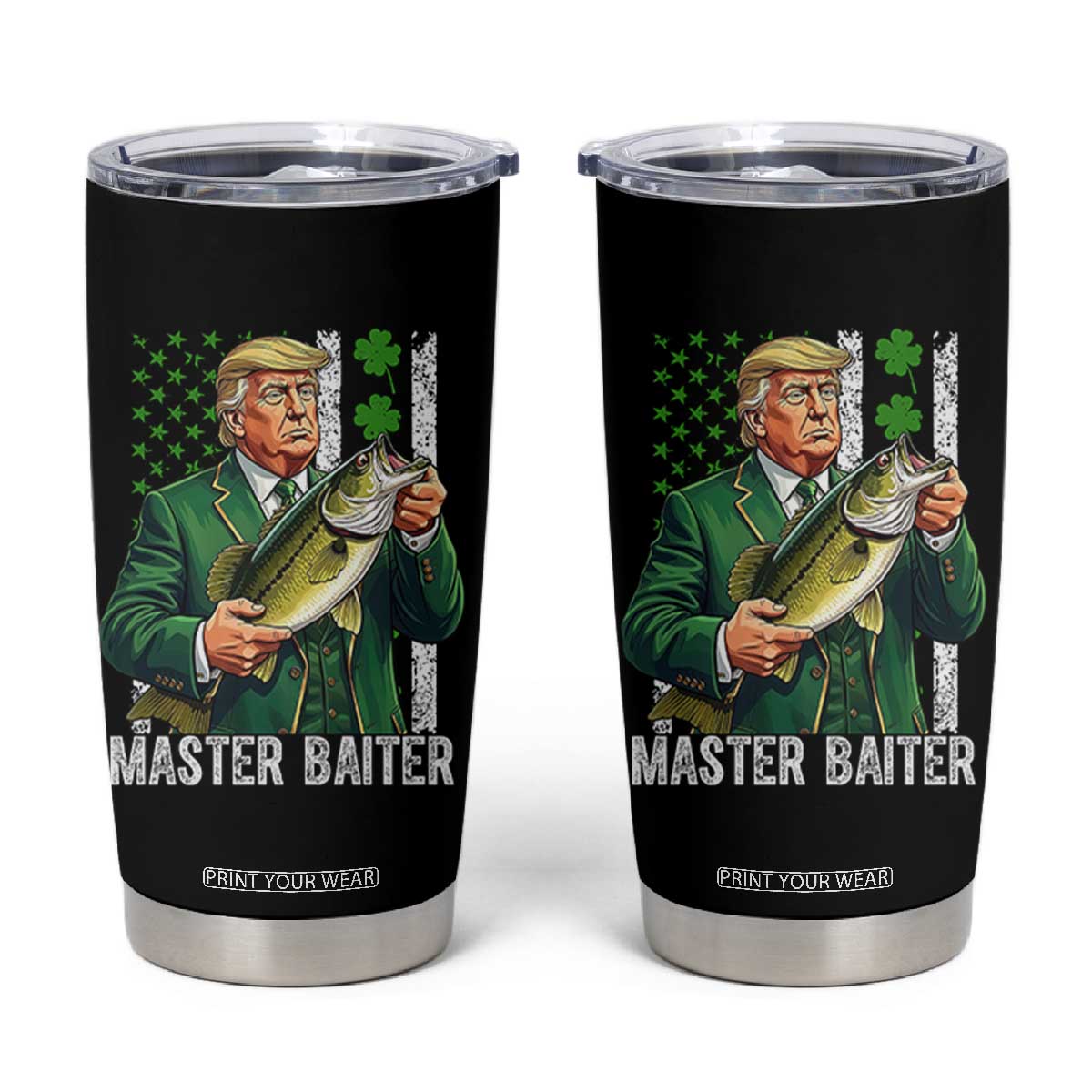 Funny Trump St Patricks Day Tumbler Cup Patriotic Fisherman Bass Fishing Master Baiter TS14 Black Print Your Wear