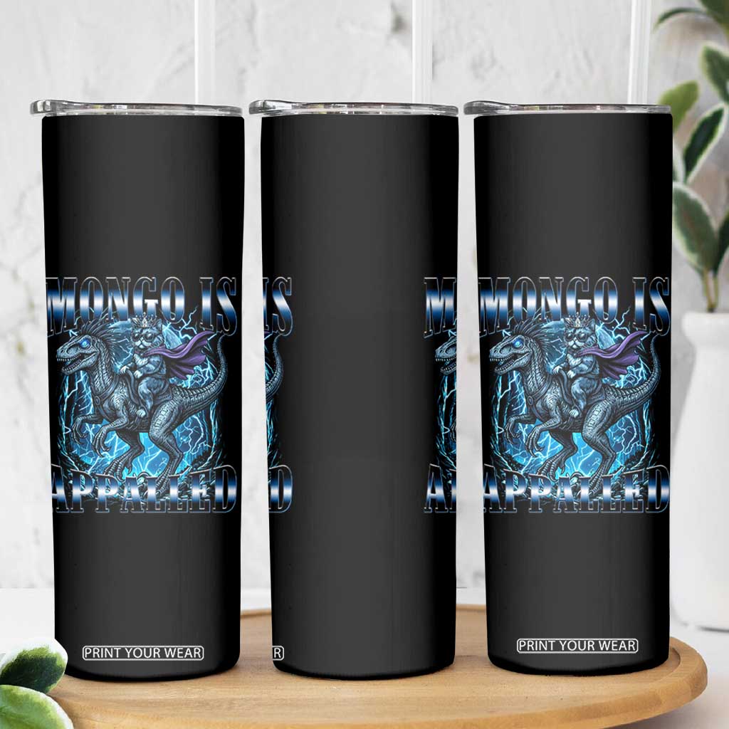 Mongo is Appalled Skinny Tumbler Funny Princess Cat Riding Dinosaur TS14 Print Your Wear