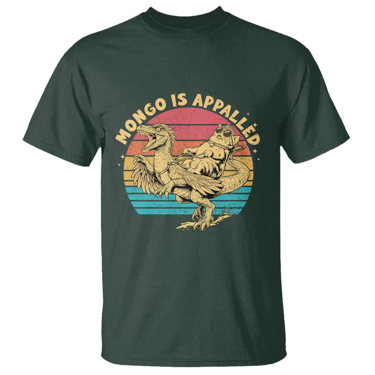 Mongo is Appalled T Shirt Vintage Princess Cat Riding Dinosaur TS14 Dark Forest Green Print Your Wear