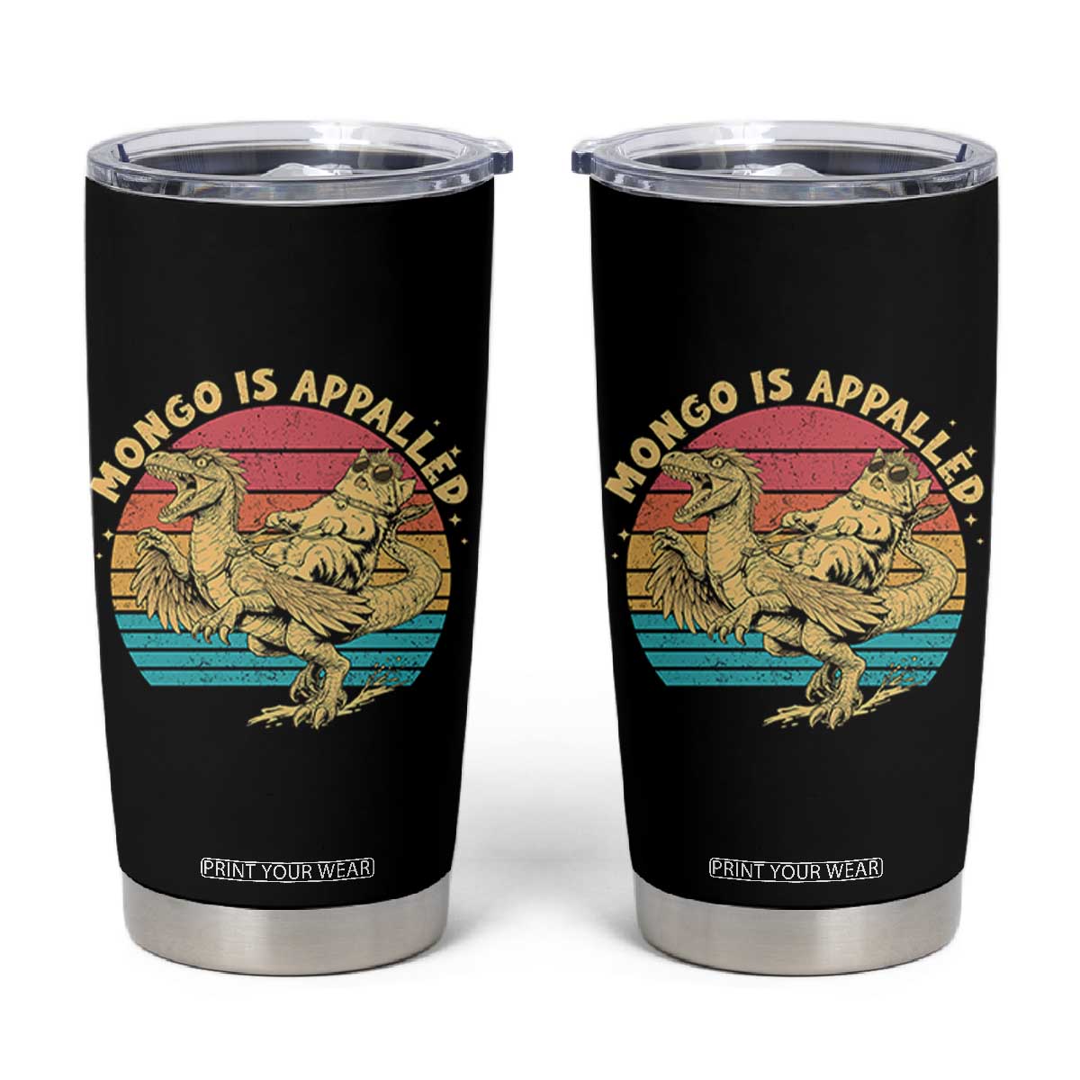 Mongo is Appalled Tumbler Cup Vintage Princess Cat Riding Dinosaur TS14 Black Print Your Wear