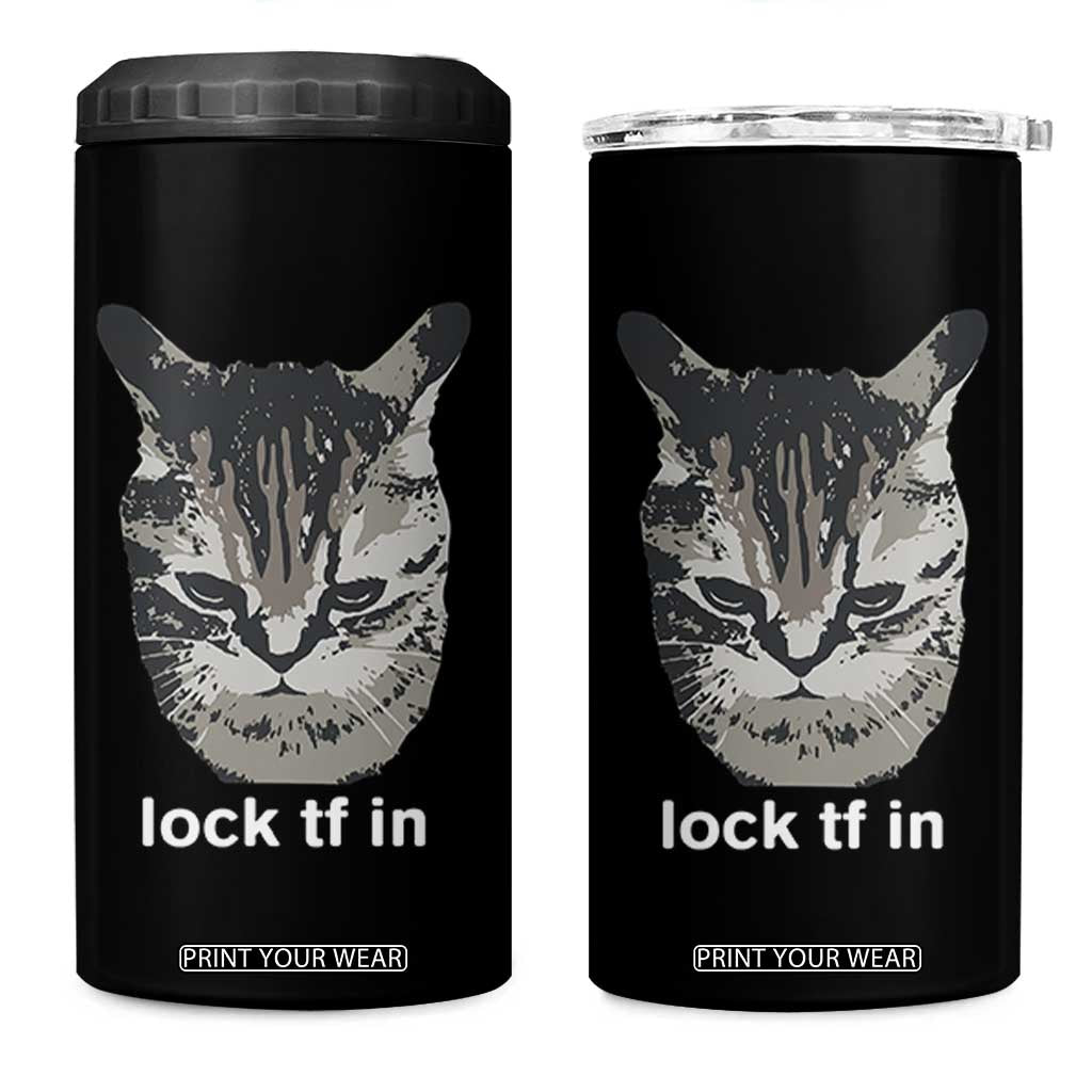 Lock TF In Cat 4 in 1 Can Cooler Tumbler Funny Gen Z Meme TS14 One Size: 16 oz Black Print Your Wear