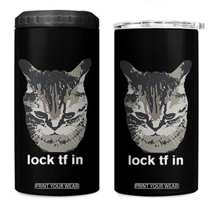 Lock TF In Cat 4 in 1 Can Cooler Tumbler Funny Gen Z Meme TS14 One Size: 16 oz Black Print Your Wear