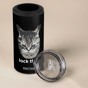 Lock TF In Cat 4 in 1 Can Cooler Tumbler Funny Gen Z Meme TS14 Print Your Wear