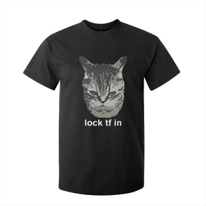 Lock TF In Cat T Shirt For Kid Funny Gen Z Meme TS14 Black Print Your Wear