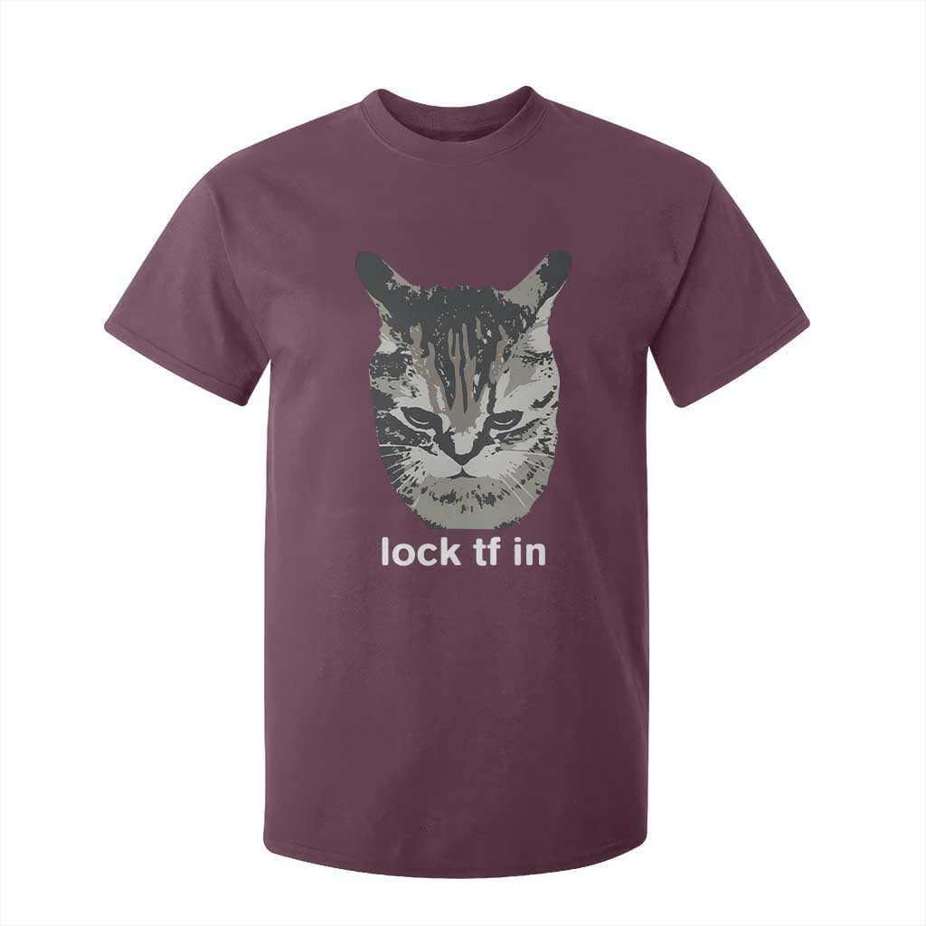 Lock TF In Cat T Shirt For Kid Funny Gen Z Meme TS14 Maroon Print Your Wear