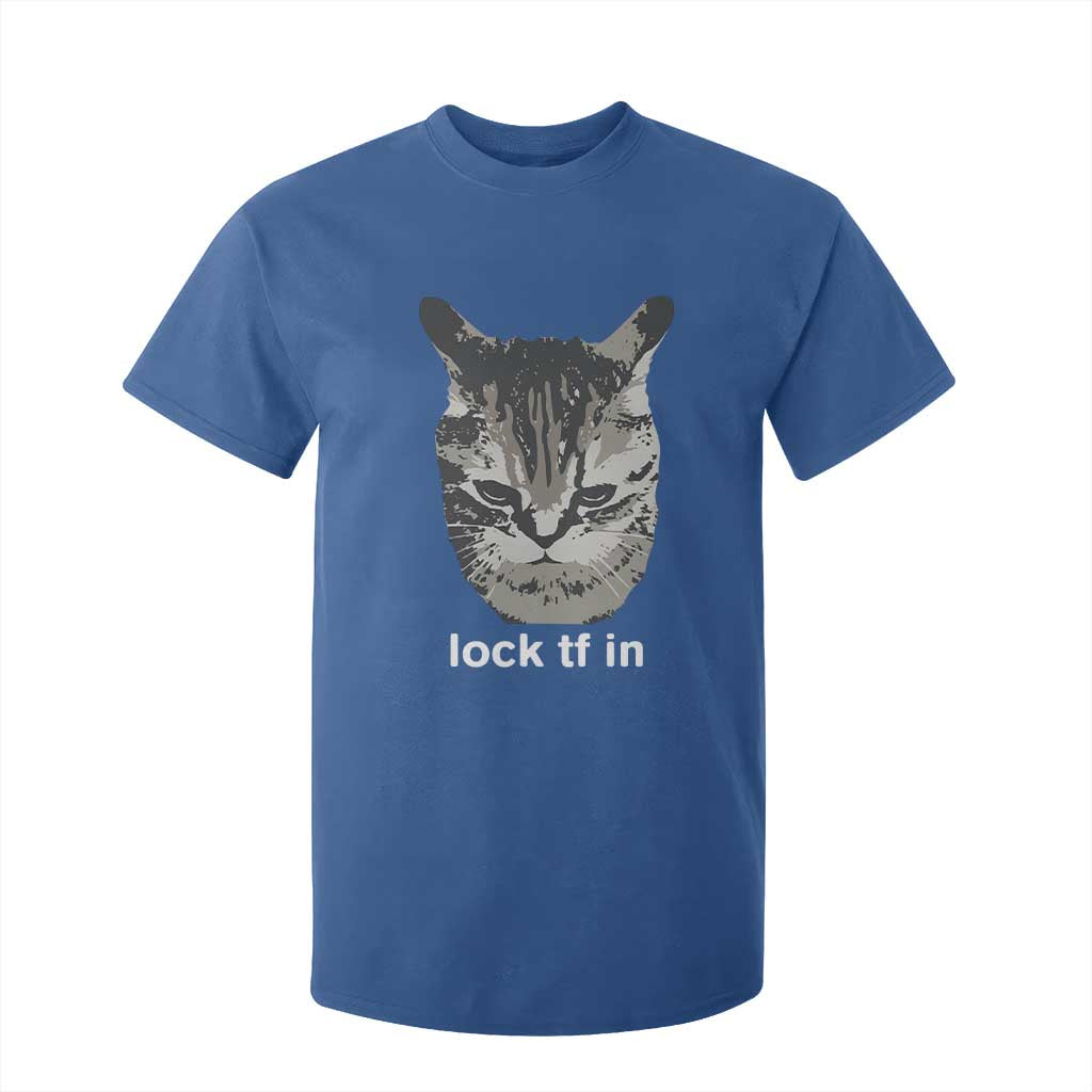 Lock TF In Cat T Shirt For Kid Funny Gen Z Meme TS14 Royal Blue Print Your Wear