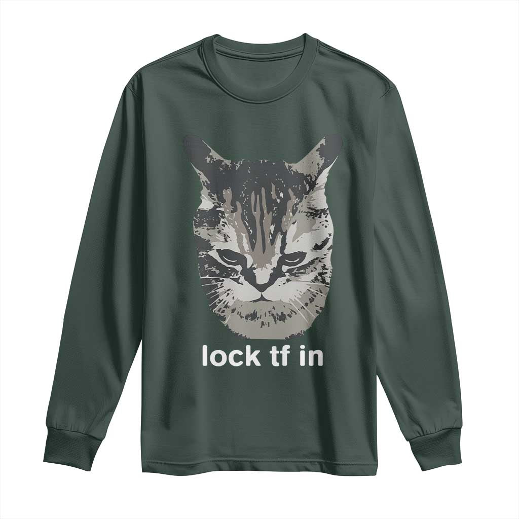 Lock TF In Cat Long Sleeve Shirt - Funny Gen Z Meme TS14 Dark Forest Green Print Your Wear