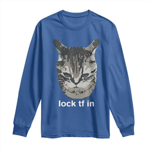 Lock TF In Cat Long Sleeve Shirt - Funny Gen Z Meme TS14 Royal Blue Print Your Wear