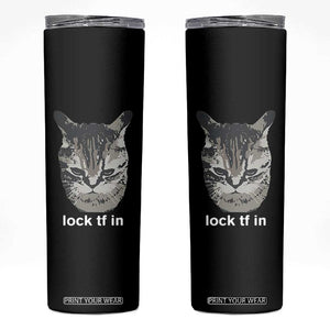 Lock TF In Cat Skinny Tumbler Funny Gen Z Meme TS14 Black Print Your Wear