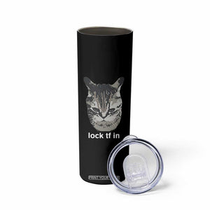 Lock TF In Cat Skinny Tumbler Funny Gen Z Meme TS14 Print Your Wear