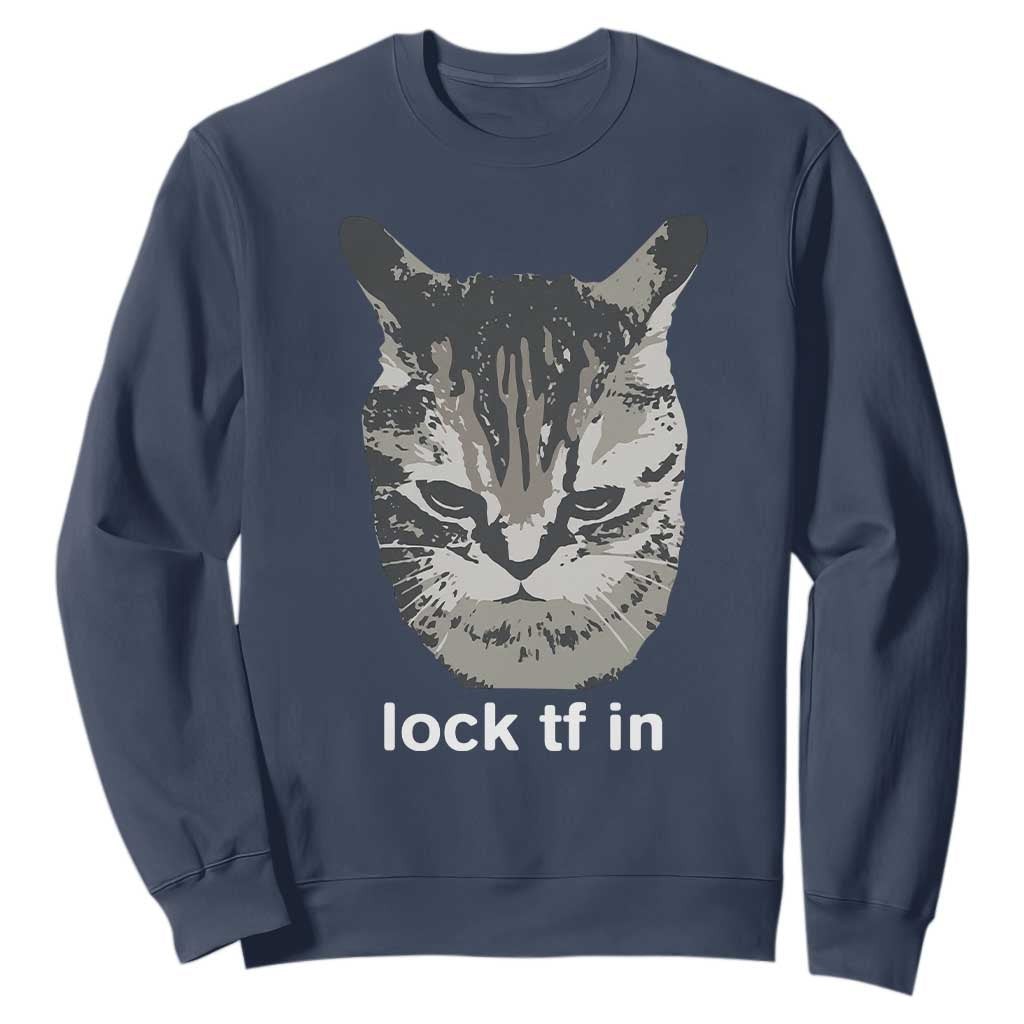 Lock TF In Cat Sweatshirt Funny Gen Z Meme TS14 Navy Print Your Wear