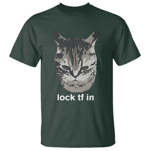 Lock TF In Cat T Shirt Funny Gen Z Meme TS14 Dark Forest Green Print Your Wear