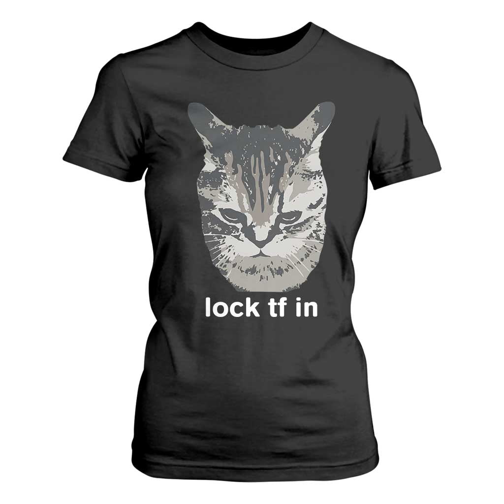 Lock TF In Cat T Shirt For Women Funny Gen Z Meme TS14 Black Print Your Wear
