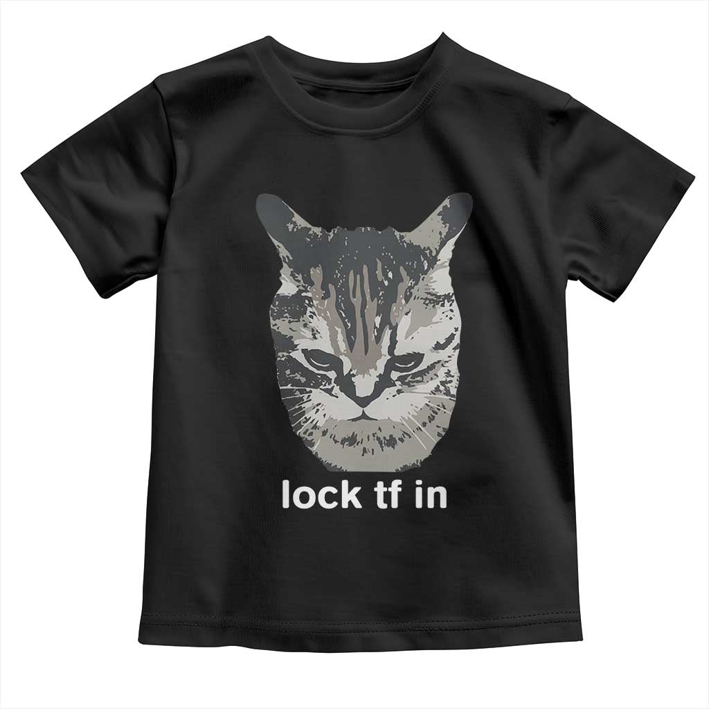Lock TF In Cat Toddler T Shirt Funny Gen Z Meme TS14 Black Print Your Wear