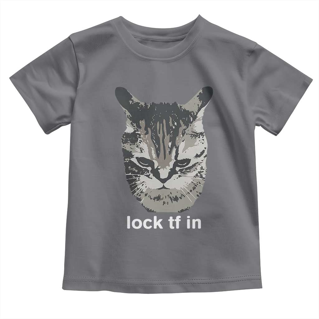 Lock TF In Cat Toddler T Shirt Funny Gen Z Meme TS14 Charcoal Print Your Wear