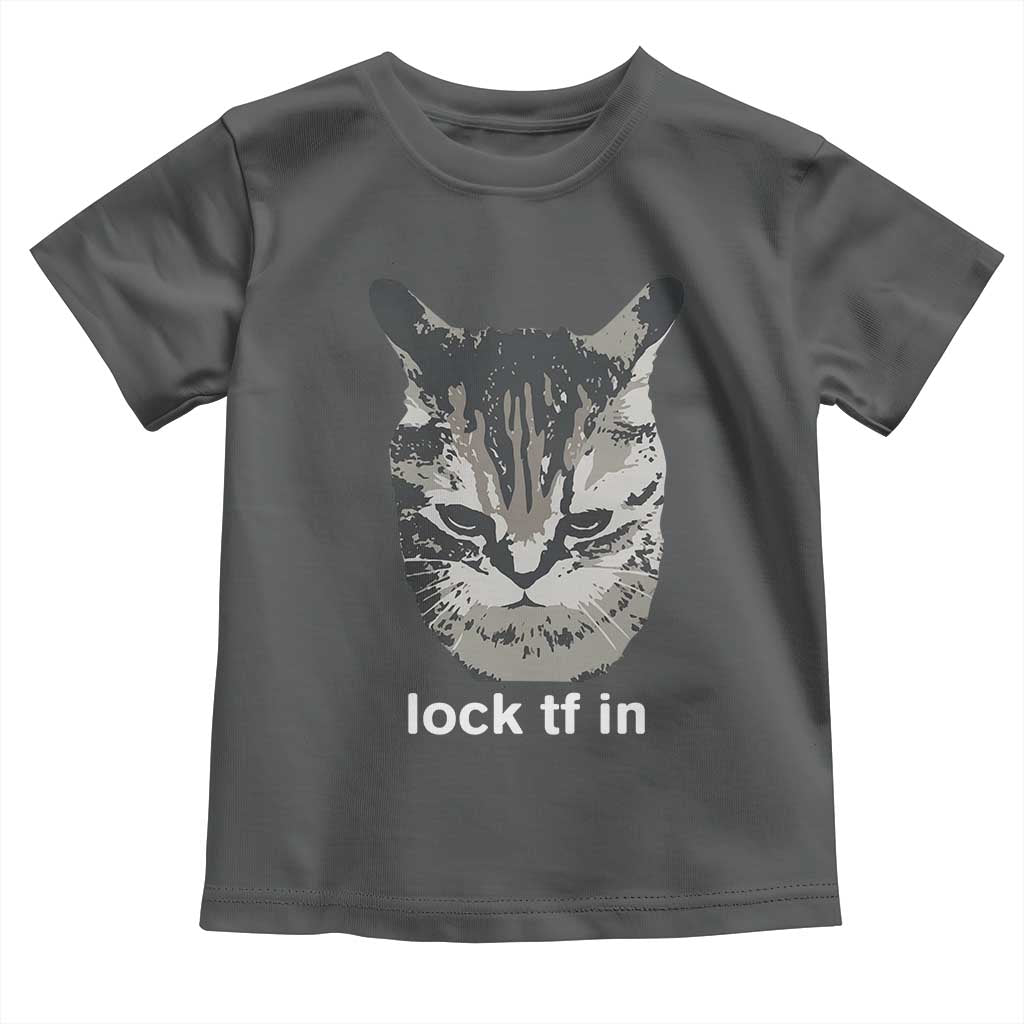 Lock TF In Cat Toddler T Shirt Funny Gen Z Meme TS14 Dark Heather Print Your Wear