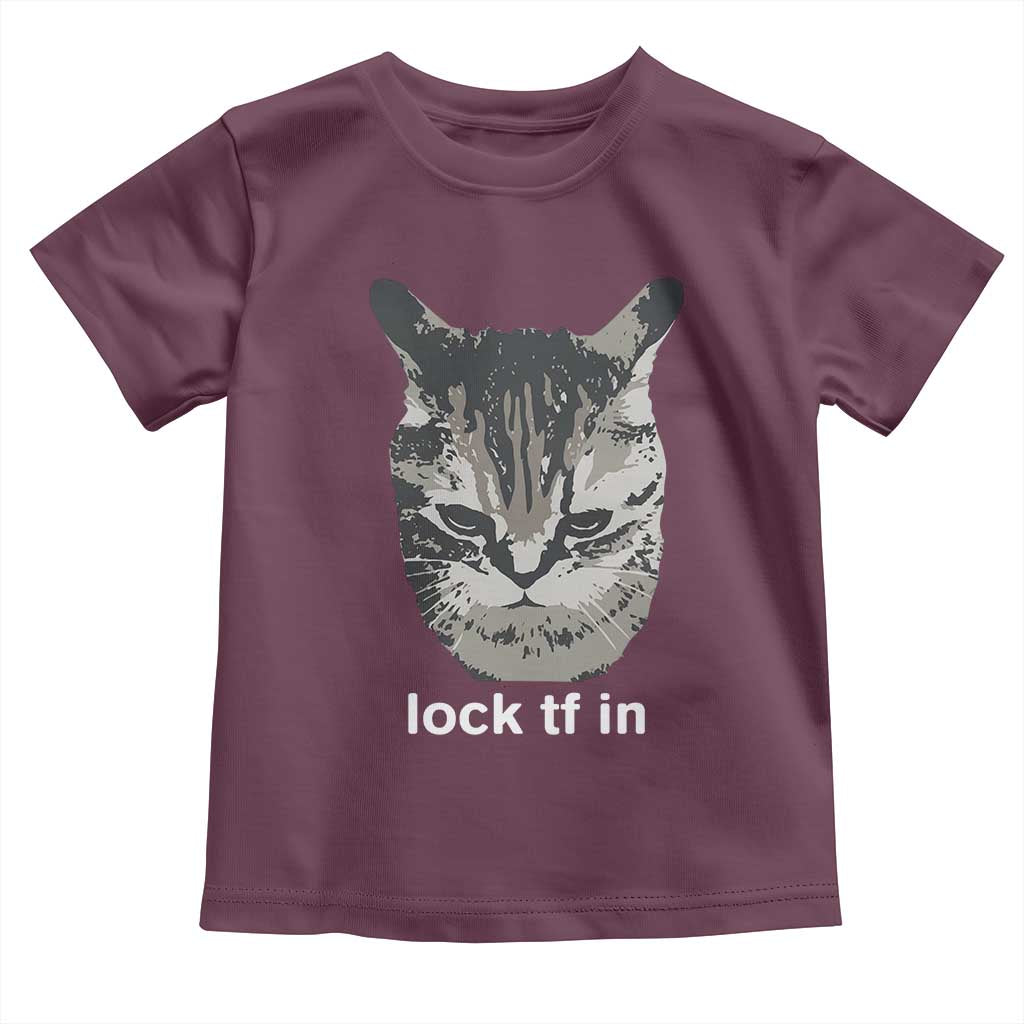 Lock TF In Cat Toddler T Shirt Funny Gen Z Meme TS14 Maroon Print Your Wear