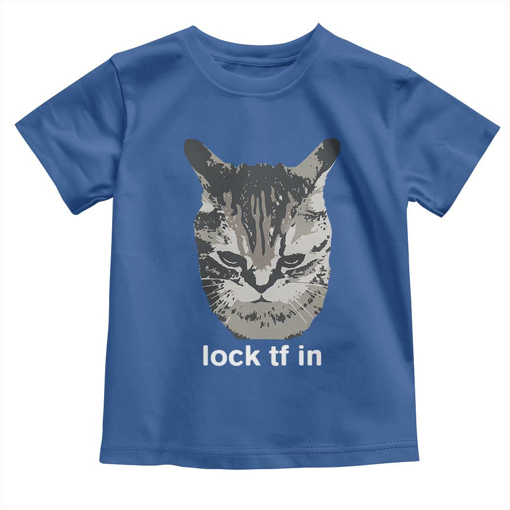 Lock TF In Cat Toddler T Shirt Funny Gen Z Meme TS14 Royal Blue Print Your Wear