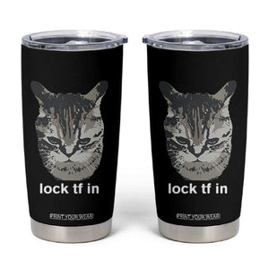 Lock TF In Cat Tumbler Cup Funny Gen Z Meme TS14 Black Print Your Wear