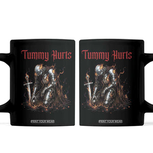 Tummy Hurts Coffee Mug Funny Medieval Knight Dark Humor