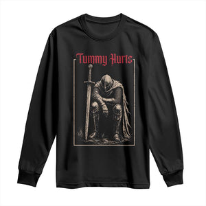 Tummy Hurts Long Sleeve Shirt Funny Medieval Knight Dark Meme