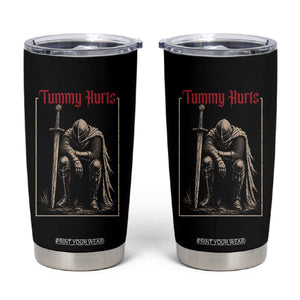 Tummy Hurts Tumbler Cup Funny Medieval Knight Dark Meme