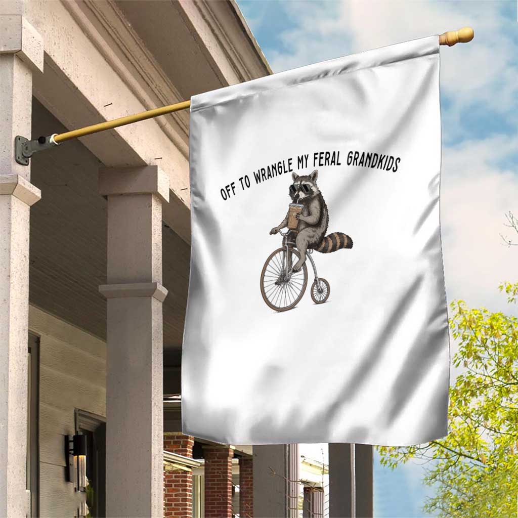 Off To Wranglin My Feral Grandkids Garden Flag Funny Raccoon Grandpa Father's Day Gift