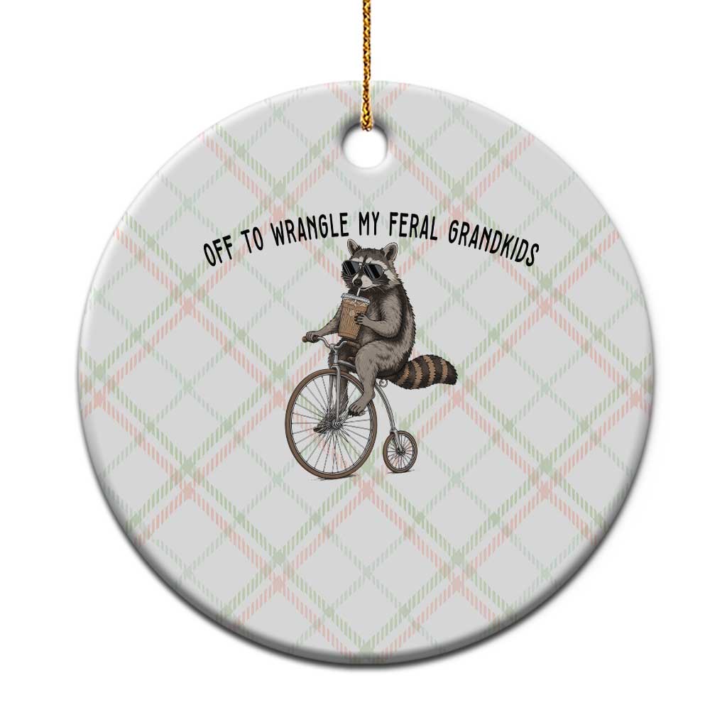 Off To Wranglin My Feral Grandkids Ceramic Ornament Funny Raccoon Grandpa Father's Day Gift TS14 1pc Christmas Plaid Print Your Wear